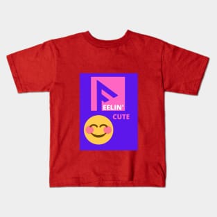 Feeling cute Kids T-Shirt